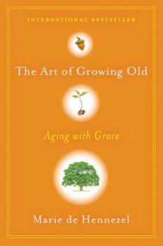 Hardcover The Art of Growing Old: Aging with Grace Book