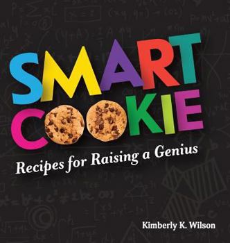 Hardcover Smart Cookie: Recipes for Raising a Genius Book