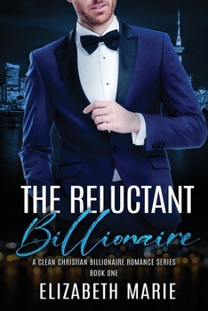Paperback The Reluctant Billionaire: A Fake Marriage Christian Romance Series Book One Book