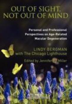 Paperback Out of Sight, Not Out of Mind: Personal and Professionals Perspectives on Age-Related Macular Degeneration Book