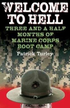 Paperback Welcome to Hell: Three and a Half Months of Marine Corps Boot Camp Book