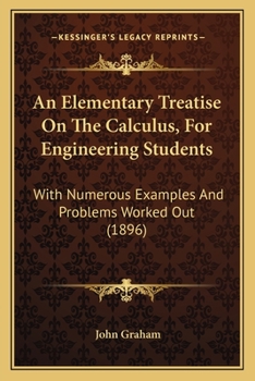 Paperback An Elementary Treatise On The Calculus, For Engineering Students: With Numerous Examples And Problems Worked Out (1896) Book