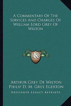 Paperback A Commentary of the Services and Charges of William Lord Grey of Wilton Book