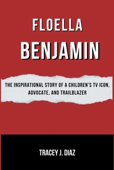 Floella Benjamin: The Inspirational Story of a Children's TV Icon, Advocate, and Trailblazer