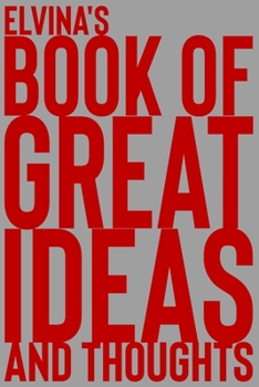 Paperback Elvina's Book of Great Ideas and Thoughts: 150 Page Dotted Grid and individually numbered page Notebook with Colour Softcover design. Book format: 6 x Book