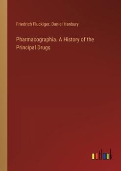 Paperback Pharmacographia. A History of the Principal Drugs Book