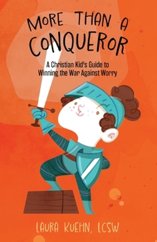 Paperback More Than a Conqueror: A Christian Kid's Guide to Winning the War Against Worry Book