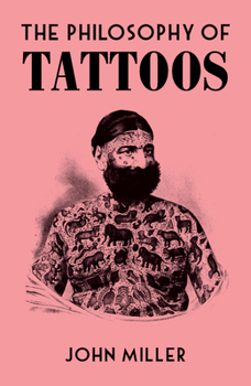 The Philosophy of Tattoos - Book  of the Philosophy of...