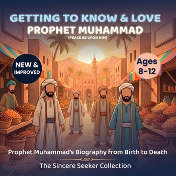 Paperback Getting to Know and Love Prophet Muhammad: Your Very First Introduction to Prophet Muhammad Book