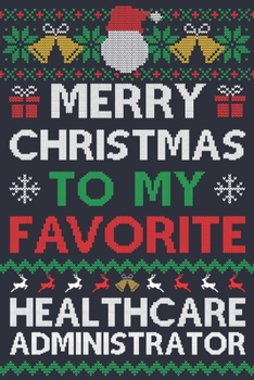 Paperback Merry Christmas To My Favorite Healthcare Administrator: Healthcare Administrator Gift - 100 Page Healthcare Administrator Journal Notebook - Perfect Book