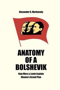 Paperback Anatomy of a Bolshevik: How Marx & Lenin Explain Obama's Grand Plan Book