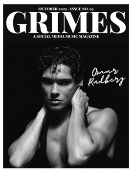 Grimes Magazine - The October 2025 Issue: This issue features OMAR RUDBERG