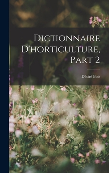 Hardcover Dictionnaire D'horticulture, Part 2 [French] Book