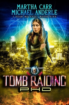 Tomb Raiding PHD: An Urban Fantasy Action Adventure - Book  of the Oriceran Universe