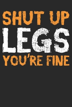 Paperback Notebook: Shut Up Legs You're Fine Dot Grid 6x9 120 Pages Book