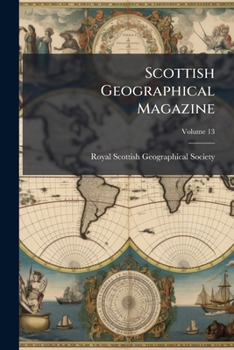 Paperback Scottish Geographical Magazine; Volume 13 Book