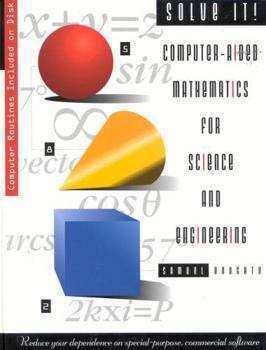 Hardcover Solve It!: Computer-Aided Mathematics for Science and Engineering [With Computer Disk] Book