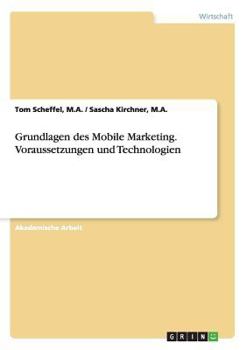 Paperback Grundlagen des Mobile Marketing. Voraussetzungen und Technologien [German] Book