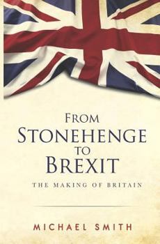 Paperback From Stonehenge to Brexit: The Making of Britain Book