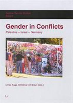 Gender in Conflicts: Palestine-Israel-Germany (Berliner Gender Studies)