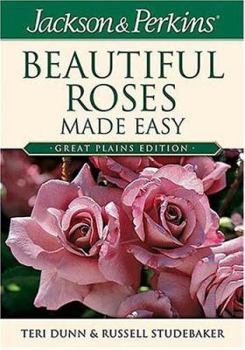 Paperback Jackson & Perkins Beautiful Roses Made Easy: Great Plains Edition Book