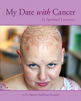 Paperback My Date with Cancer: 21 Spiritual Lessons Book