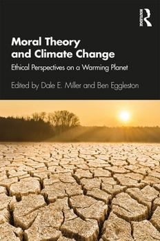 Paperback Moral Theory and Climate Change: Ethical Perspectives on a Warming Planet Book