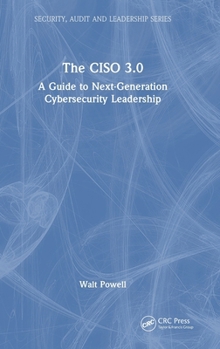 Hardcover The CISO 3.0: A Guide to Next-Generation Cybersecurity Leadership Book