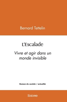 Paperback L'Escalade: Vivre et agir dans un monde invisible [French] Book