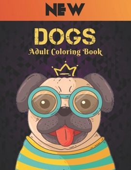 Paperback New Adult Coloring Book Dogs: Coloring Book for Adults 50 One Sided Dog Designs Coloring Book Dogs Stress Relieving Coloring Book 100 Page Amazing D Book