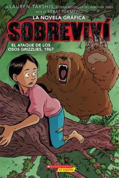 Sobrevivi el Ataque de Los Osos Grizzlies, 1967 (I Survived the Attack of the Grizzlies, 1967) (Graphic Novel)