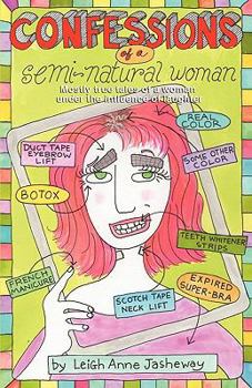 Paperback Confessions of a Semi-Natural Woman: Mostly True Tales of a Woman Under the Influence of Laughter Book
