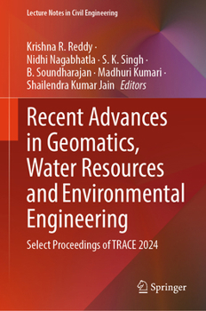 Recent Advances in Geomatics, Water Resources and Environmental Engineering: Select Proceedings of TRACE 2024 (Lecture Notes in Civil Engineering, 727)