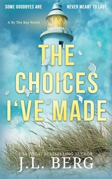 The Choices I've Made: A Small Town Second Chance Contemporary Romance (By the Bay)