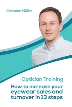 Paperback Optician Training: How to increase your eyewear sales and turnover in 13 steps Book
