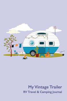 My Vintage Trailer RV Travel & Camping Journal