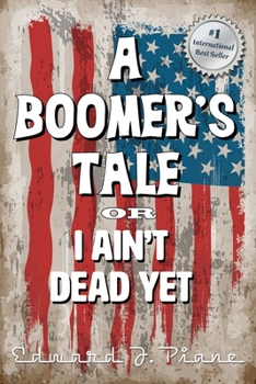 Paperback A BOOMER'S TALE or I Ain't Dead Yet Book