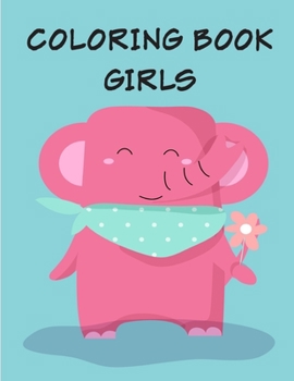 Coloring Book Girls: Coloring Pages with Adorable Animal Designs, Creative Art Activities (Kids gift idea)
