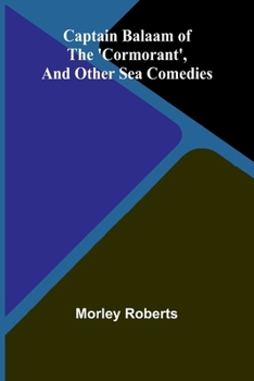 Captain Balaam of the 'Cormorant', and other sea comedies