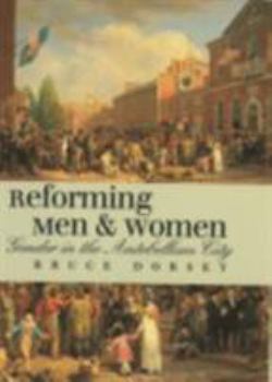 Hardcover Reforming Men and Women: Gender in the Antebellum City Book