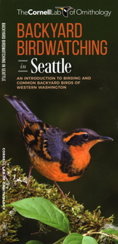 Pamphlet Backyard Birdwatching in Seattle: An Introduction to Birding and Common Backyard Birds of Western Washington Book