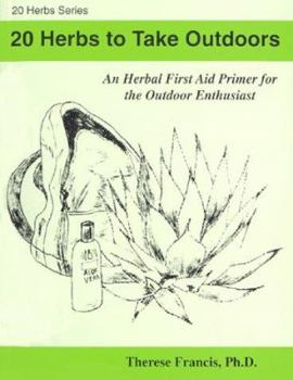Paperback 20 Herbs to Take Outdoors: An Herbal First Aid Primer for the Outdoor Enthusiast Book