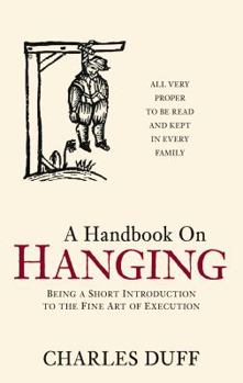 Paperback Handbook on Hanging: Being a Short Introduction to the Fine Art of Execution Book