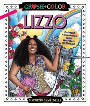 Paperback Crush and Color: Lizzo: Colorful Adventures with Your Best Girlfriend Book
