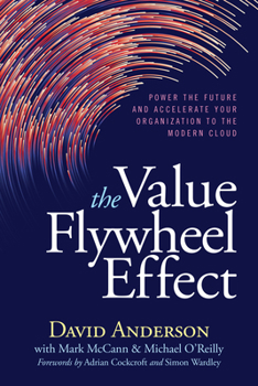 Paperback The Value Flywheel Effect: Power the Future and Accelerate Your Organization to the Modern Cloud Book