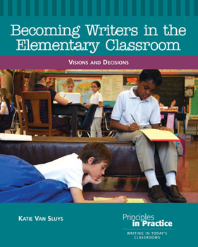 Paperback Becoming Writers in the Elementary Classroom: Visions and Decisions Book