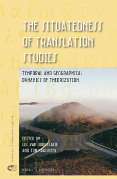 Hardcover The Situatedness of Translation Studies: Temporal and Geographical Dynamics of Theorization Book