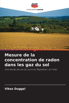 Mesure de la concentration de radon dans les gaz du sol: Une étude de cas du nord du Rajasthan, en Inde