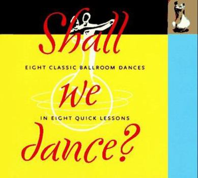 Paperback Shall We Dance: Eight Classic Ballroom Dances in Eight Quick Lessons Book