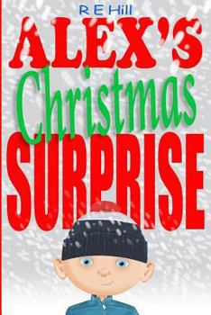 Paperback Alex's Christmas Surprise: A gift becomes more than a gift. Book